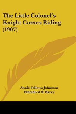 The Little Colonel's Knight Comes Riding