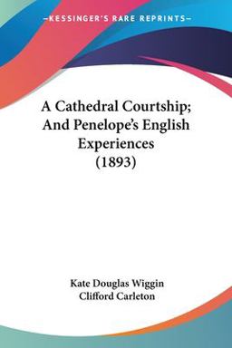 A Cathedral Courtship; and Penelope's English Experiences