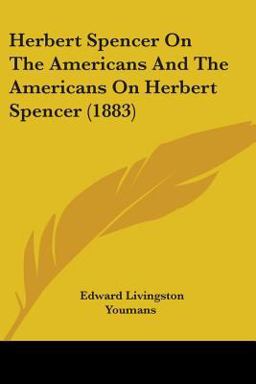 Herbert Spencer on the Americans and the Americans on Herbert Spencer