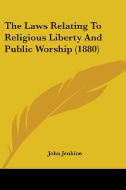 The Laws Relating to Religious Liberty and Public Worship