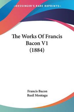 The Works of Francis Bacon V1