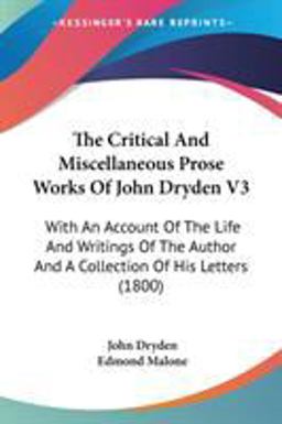 The Critical and Miscellaneous Prose Works of John Dryden V3