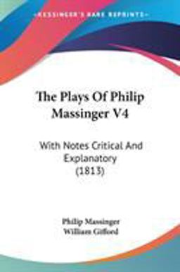 The Plays of Philip Massinger V4