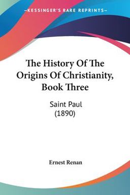 The History of the Origins of Christianity, Book Three The History of the Origins of Christianity, Book Three