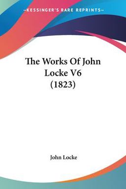 The Works of John Locke V6
