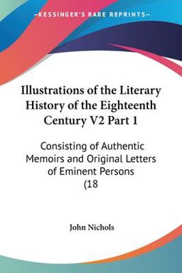 Illustrations of the Literary History of the Eighteenth Century V2 Part