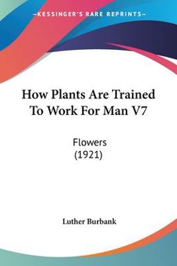 How Plants Are Trained to Work for Man V7