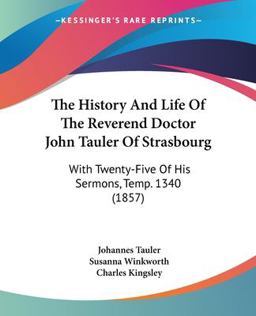 The History and Life of the Reverend Doctor John Tauler of Strasbourg