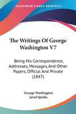 The Writings of George Washington V7