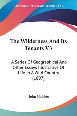 The Wilderness and Its Tenants V3
