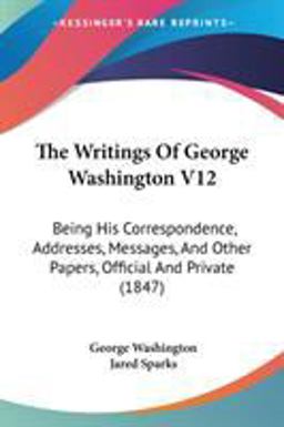 The Writings of George Washington V12