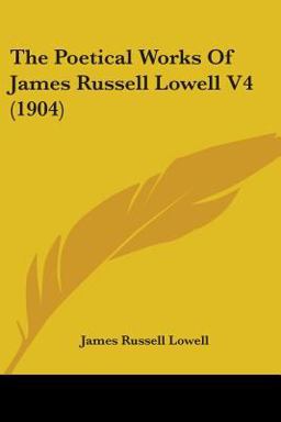 The Poetical Works of James Russell Lowell V4