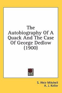 The Autobiography of a Quack and the Case of George Dedlow The Autobiography of a Quack and the Case of George Dedlow