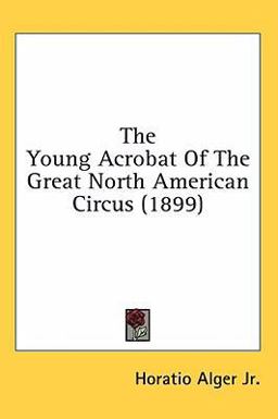 The Young Acrobat of the Great North American Circus