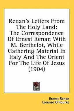 Renan's Letters from the Holy Land Renan's Letters from the Holy Land