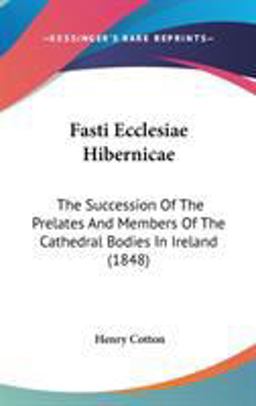 Fasti Ecclesiae Hibernicae Fasti Ecclesiae Hibernicae