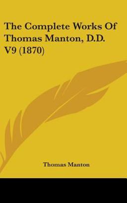 The Complete Works of Thomas Manton, D D V9