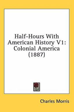 Half-Hours with American History V1