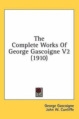 The Complete Works of George Gascoigne V2