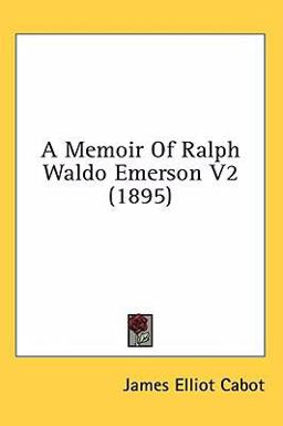 A Memoir of Ralph Waldo Emerson V2
