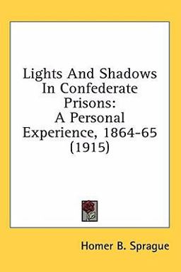 Lights and Shadows in Confederate Prisons