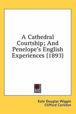 A Cathedral Courtship; and Penelope's English Experiences