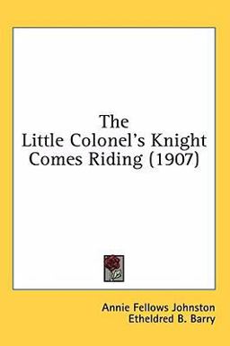 The Little Colonel's Knight Comes Riding