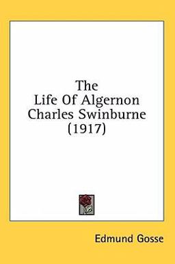 The Life of Algernon Charles Swinburne