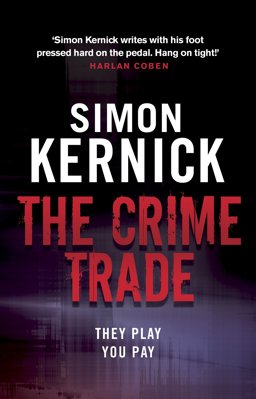 Crime Trade (Tina Boyd: 1): the Gritty and Jaw-Clenching Thriller from Simon Kernick, the Bestselling Master of the Genre  9780552164290 Front Cover