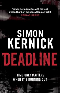 Deadline (Tina Boyd: 3): As Gripping As It Is Gritty, a Thriller You Won't Forget from Bestselling Author Simon Kernick  9780552164306 Front Cover