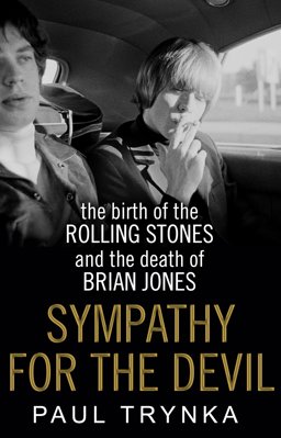 Sympathy for the Devil The Birth of the Rolling Stones and the Death of Brian Jones  9780552168816 Front Cover