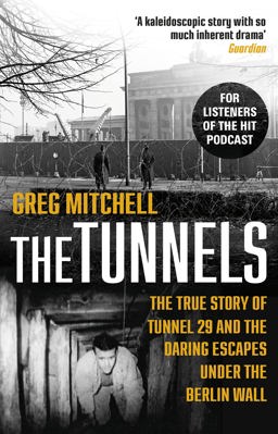 Tunnels The True Story of Tunnel 29 and the Daring Escapes under the Berlin Wall  9780552172042 Front Cover
