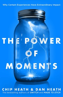 Power of Moments Why Certain Experiences Have Extraordinary Impact  9780552174459 Front Cover