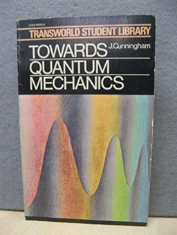 Towards Quantum Mechanics
