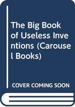 The Big Book of Useless Inventions
