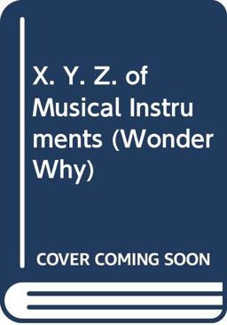 Wonder Why Book of XYZ of Musical Instruments