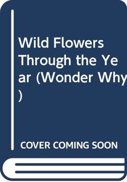 Wonder Why Book of Wild Flowers Through the Year Wonder Why Book of Wild Flowers Through the Year