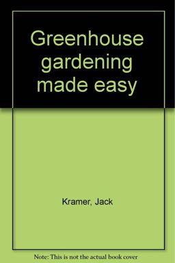 Greenhouse Gardening Made Easy