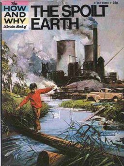 The How and Why Wonder Book of the Spoilt Earth