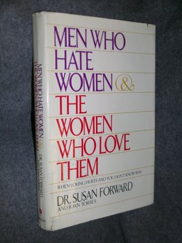 Men Who Hate Women and the Women Who Love Them When Loving Hurts and You Don't Know Why  9780553051353 Front Cover
