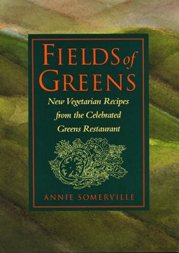 Fields of Greens New Vegetarian Recipes from the Celebrated Greens Restaurant: a Cookbook  9780553091397 Front Cover