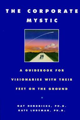 Corporate Mystic A Guidebook for Visionaries with Their Feet on the Ground  9780553099539 Front Cover