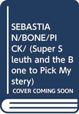 Sebastian (Super Sleuth) and the Bone to Pick Mystery