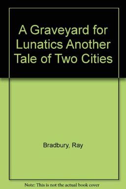 A Graveyard for Lunatics