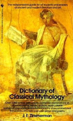 Dictionary of Classical Mythology The Indispensable Guide for All Students and Readers of Ancient and Modern Literature and Art  9780553257762 Front Cover