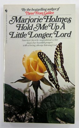 Hold Me Up a Little Longer, Lord Hold Me Up a Little Longer, Lord