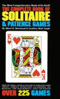 Complete Book of Solitaire and Patience Games The Most Comprehensive Book of Its Kind: over 225 Games  9780553262407 Front Cover