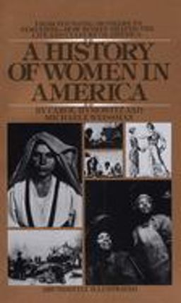 History of Women in America From Founding Mothers to Feminists-How Women Shaped the Life and Culture of America  9780553269147 Front Cover