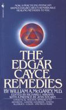 Edgar Cayce Remedies A Practical, Holistic Approach to Arthritis, Gastric Disorder, Stress, Allergies, Colds, and Much More 1983 9780553274271 Front Cover