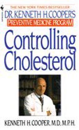 Controlling Cholesterol Dr. Kenneth H. Cooper's Preventative Medicine Program  9780553277753 Front Cover